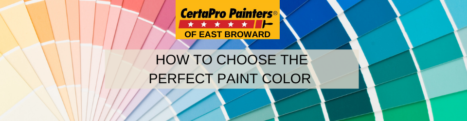 How to Choose the Perfect Paint Color | CertaPro Painters® of East Broward