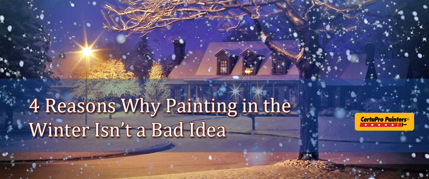 4 Reasons Why Painting in the Winter Isn’t a Bad Idea CertaPro